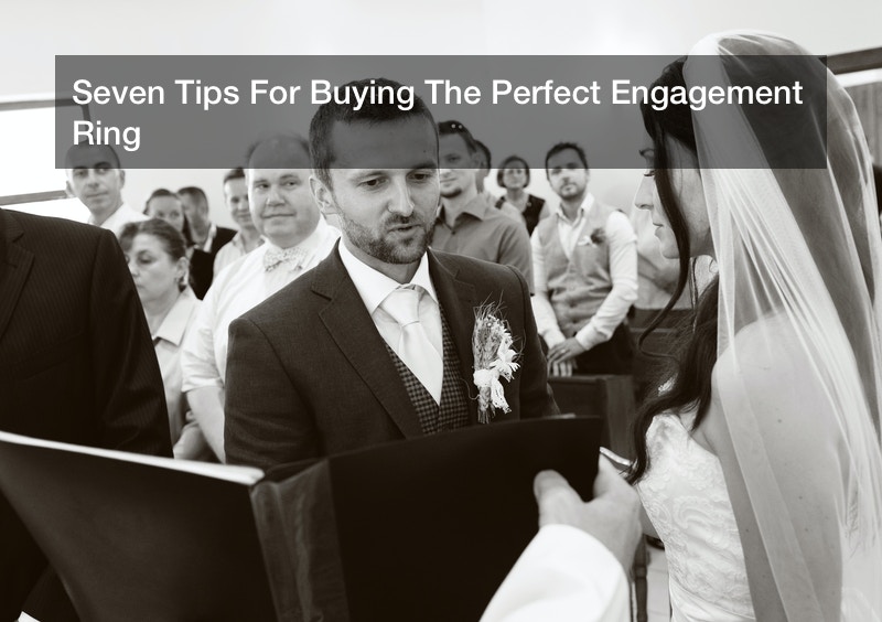 Seven Tips For Buying The Perfect Engagement Ring