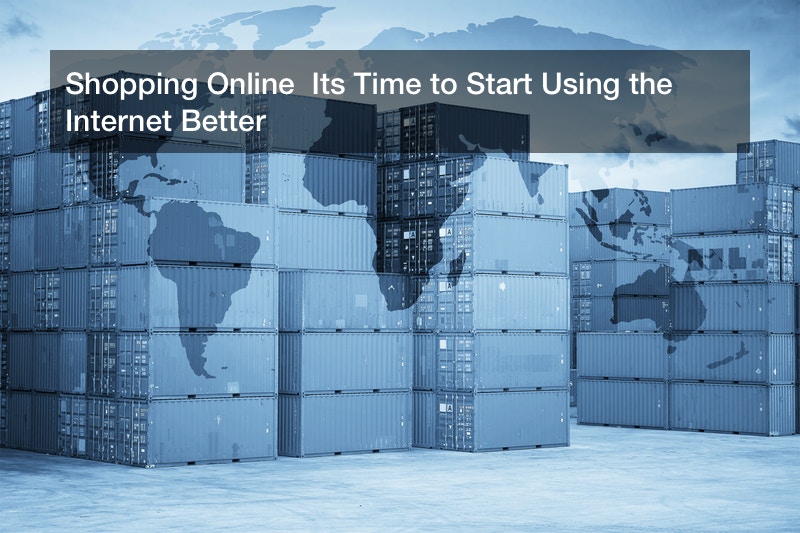 Shopping Online  Its Time to Start Using the Internet Better