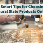 5 Smart Tips for Choosing Natural Slate Products Online