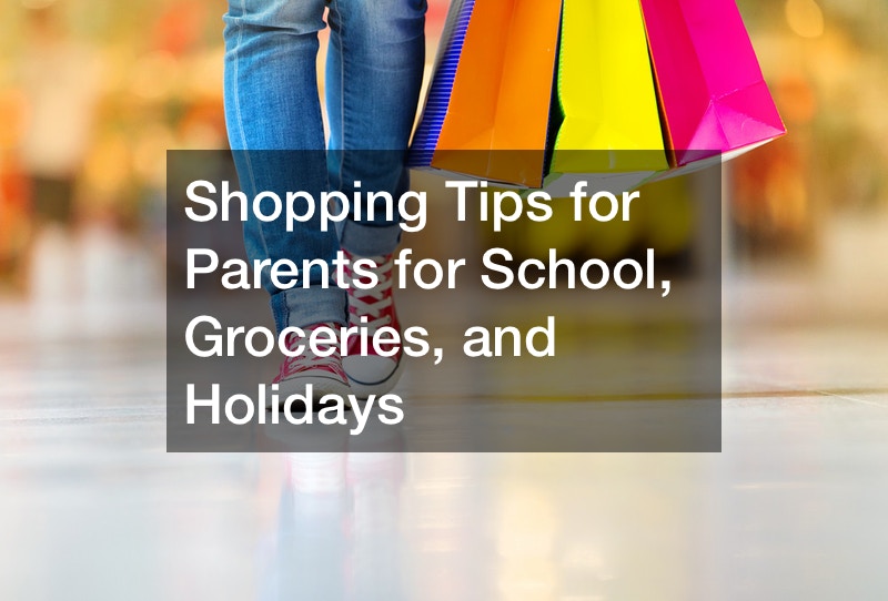 Shopping Tips for Parents for School, Groceries, and Holidays