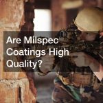 Are Milspec Coatings High Quality?