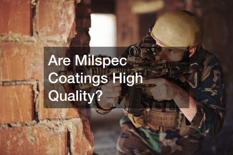 Are Milspec Coatings High Quality?