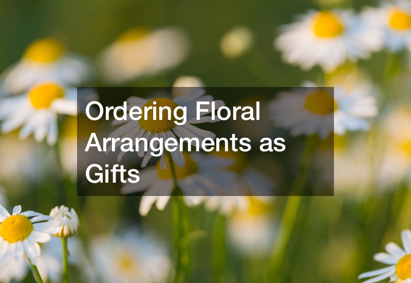 Ordering Floral Arrangements as Gifts