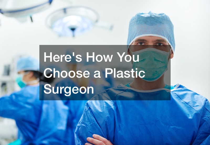 Heres How You Choose a Plastic Surgeon