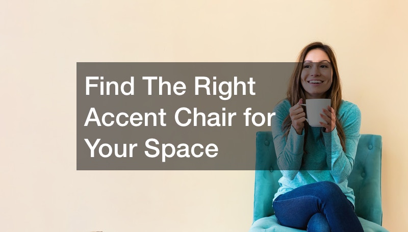 Find The Right Accent Chair for Your Space