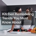 Kitchen Remodeling Trends You Must Know About