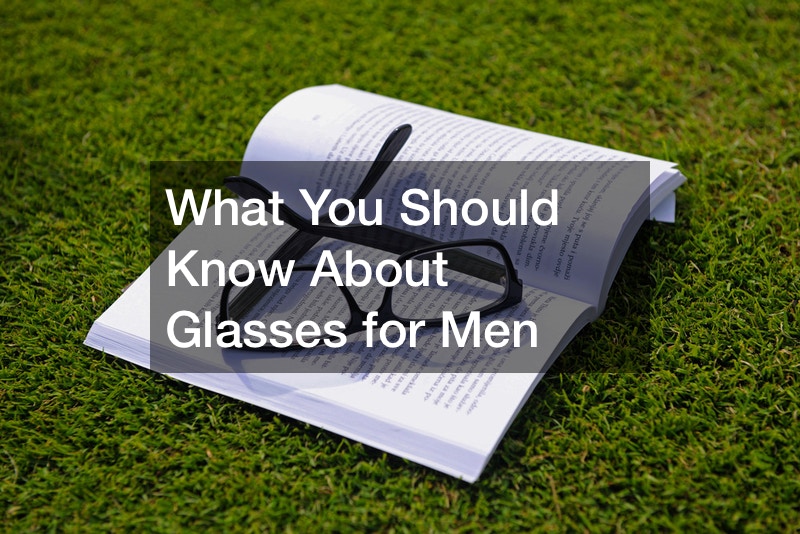 What You Should Know About Glasses for Men