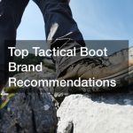 Top Tactical Boot Brand Recommendations