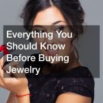 Everything You Should Know Before Buying Jewelry